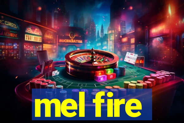 mel fire